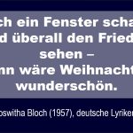 Durch ein Fenster schauen und überall den Frieden sehen, dann wäre Weihnachten wunderschön, Roswitha Bloch,deutsche Lyrikerin.